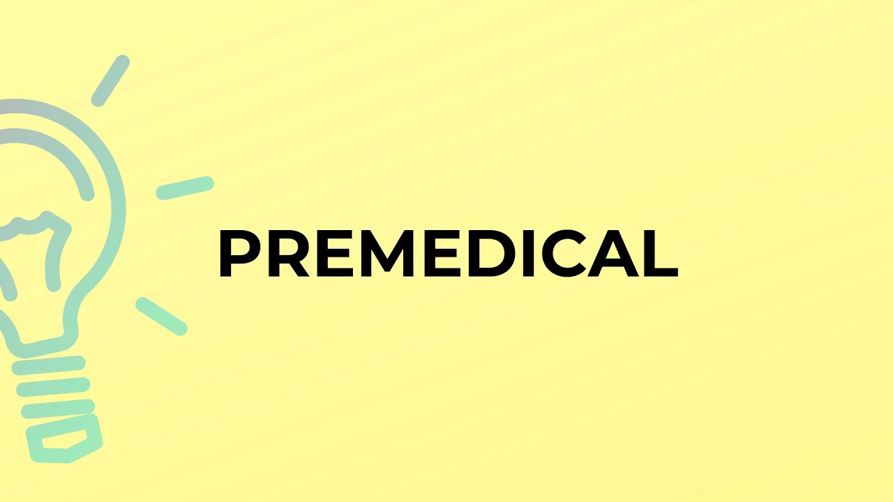 What is the meaning of the word PREMEDICAL?