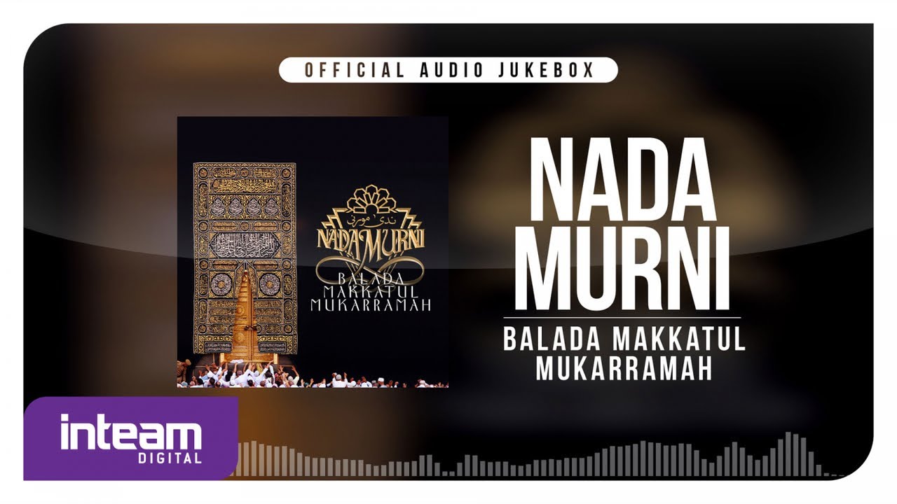 NADAMURNI • Balada Makkatul Mukarramah (Official Audio Jukebox)