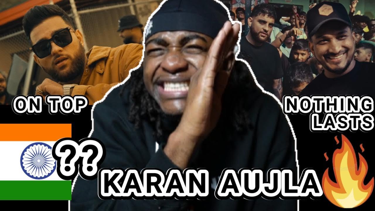 NONE INDIAN REACTS TO!! 🇮🇳KARAN AUJLA - ON TOP I NOTHING LASTS I REACTION