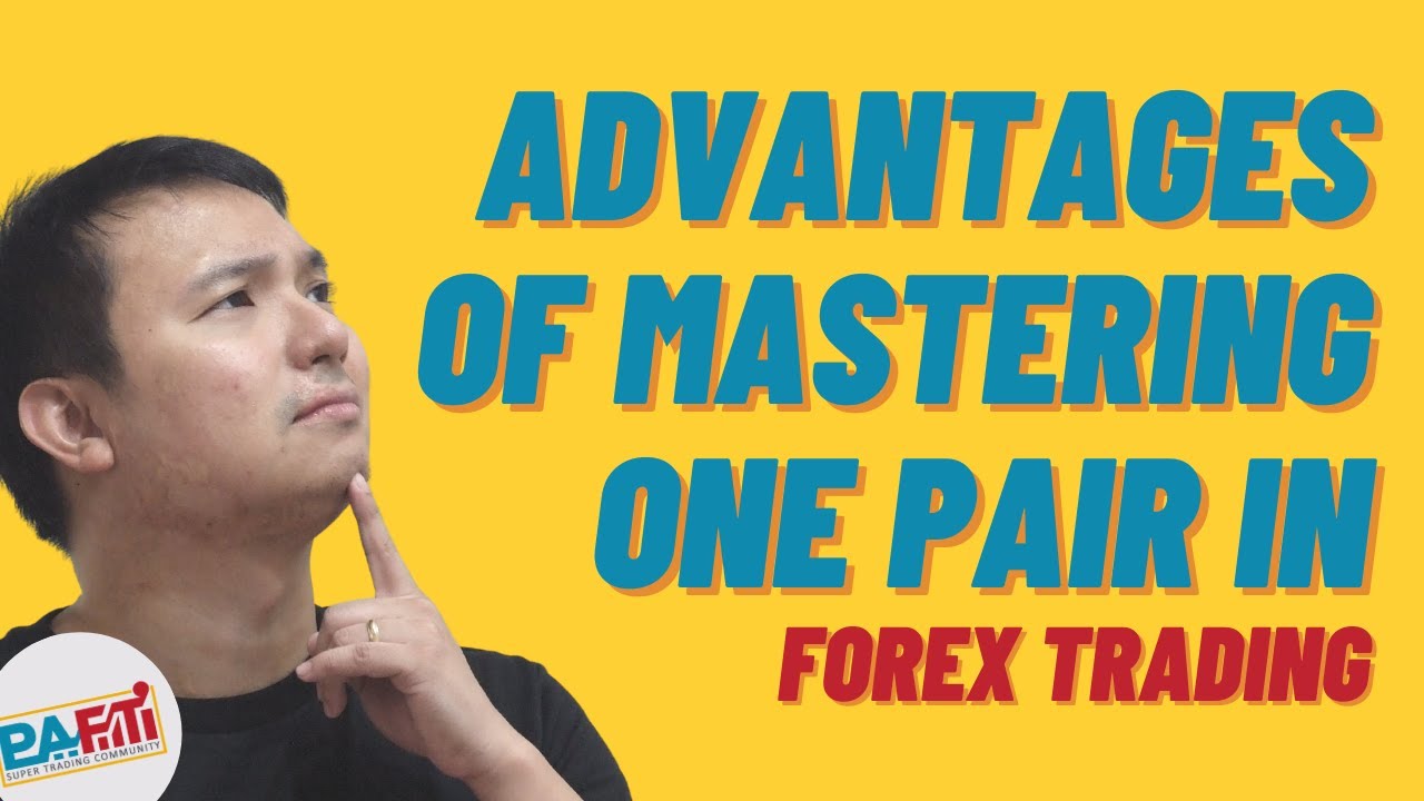 Advantages of Mastering 1 pair in Forex Trading