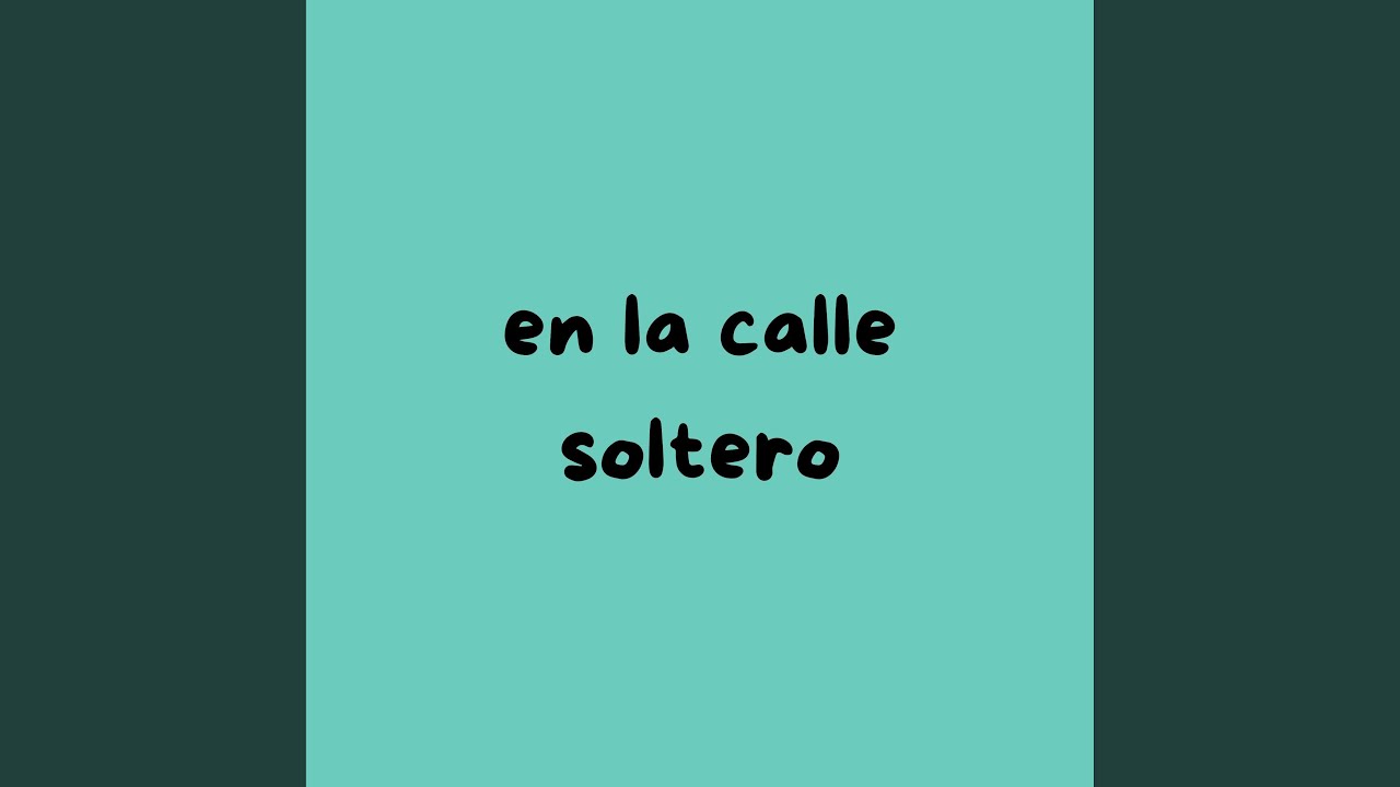 en la calle soltero