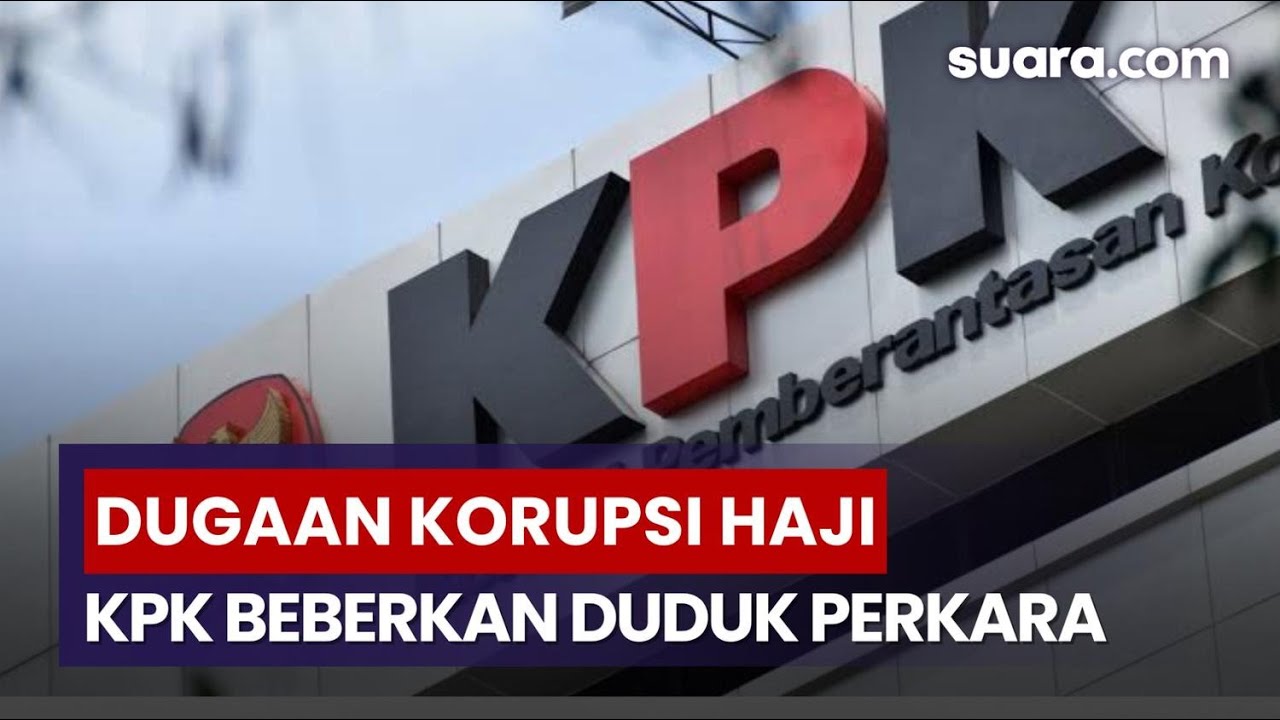 KPK Beberkan Duduk Perkara Kasus Dugaan Korupsi Penyelenggaraan Haji