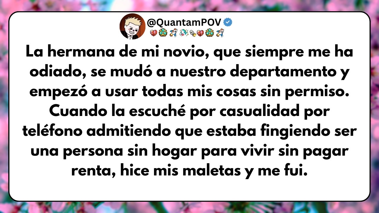 La hermana de mi novio, que siempre me ha odiado, se mudó a nuestro departamento y empezó a usar..