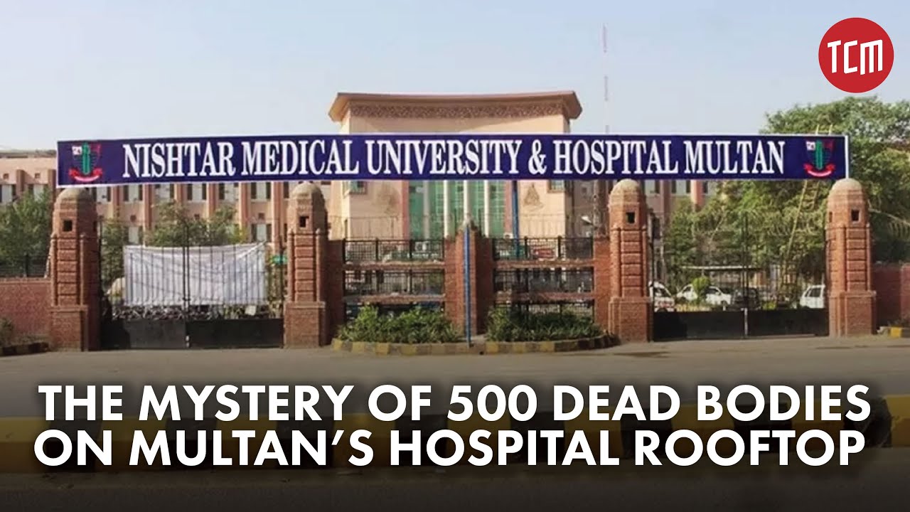 The Actual Story Behind 500 Dead Bodies Found on the Rooftop of Multan&rsquo;s Nishtar Hospital