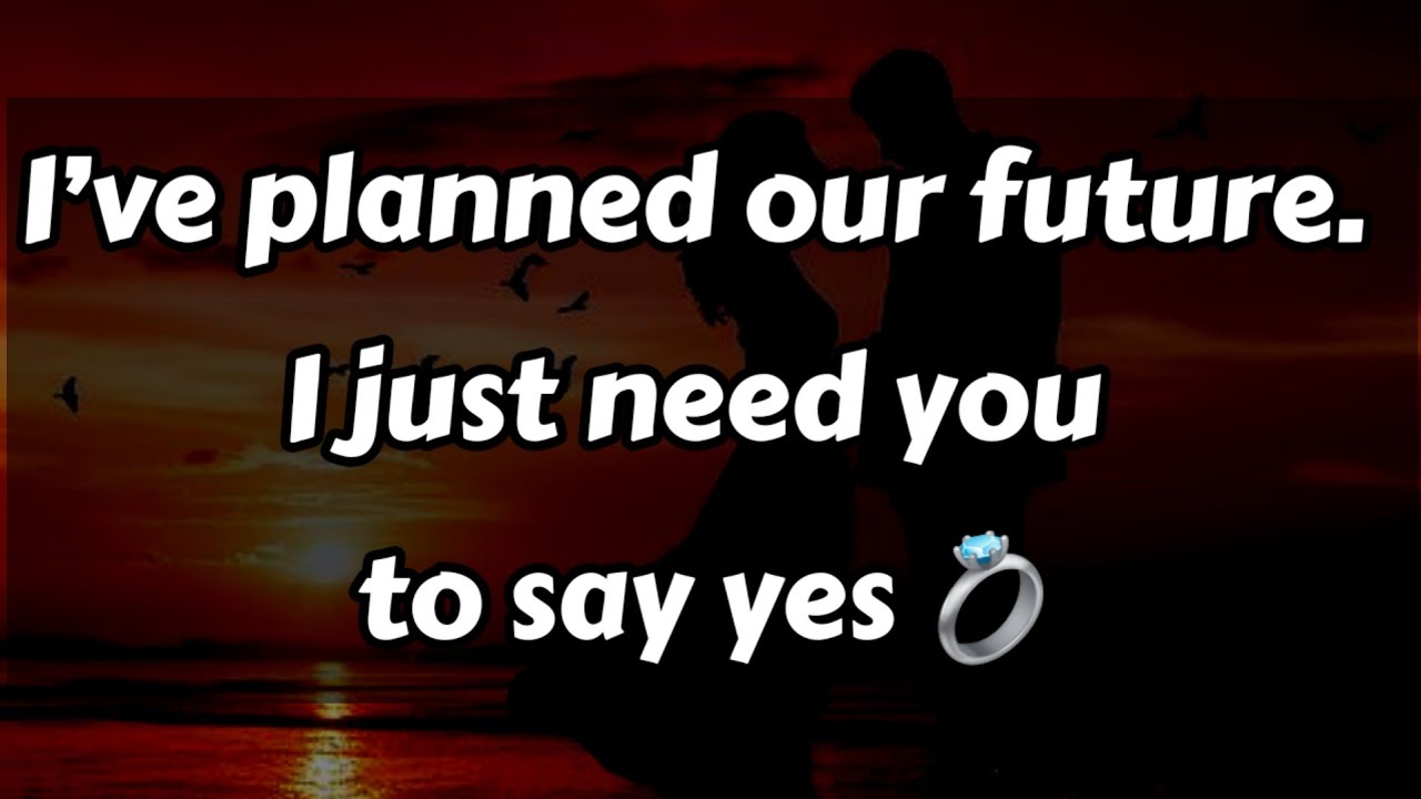 I’ve planned our future. I just need you to say 💍🥰😍😘🤩😗☺️ || Dm to Df Love Letters 💌 l🫂 #loveletter 