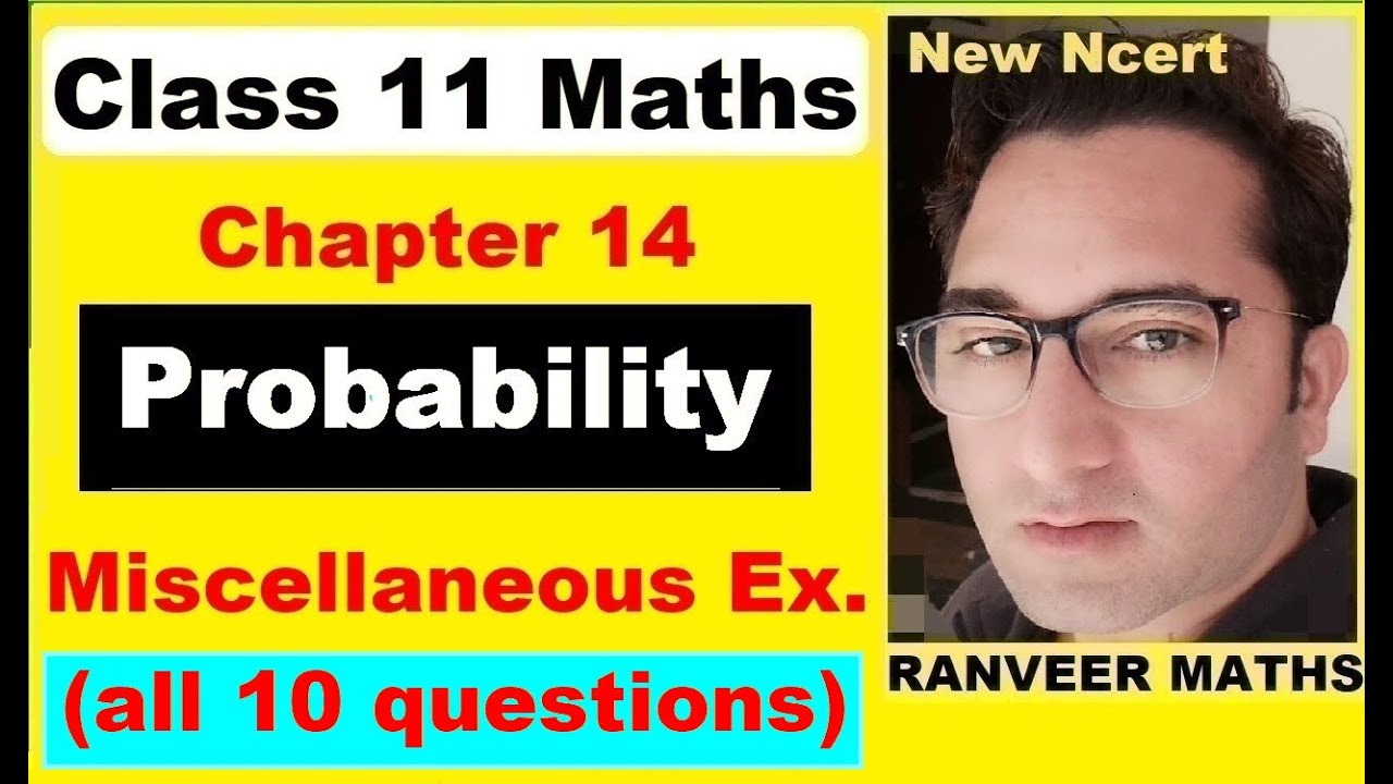 Class 11 Maths - Chapter 14 Miscellaneous  Exercise | Probability | New Ncert | Ranveer Maths 11
