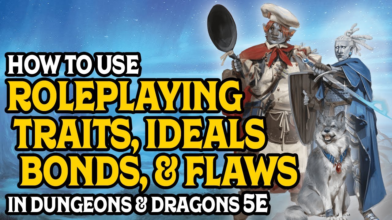 How To Use Traits, Ideals, Bonds, & Flaws In Dungeons & Dragons 5e