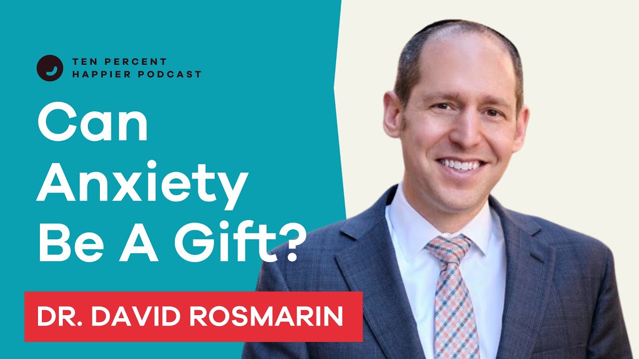Can Anxiety Be a Gift? | Dr. David Rosmarin | Podcast Interview Dan Harris from Ten Percent Happier