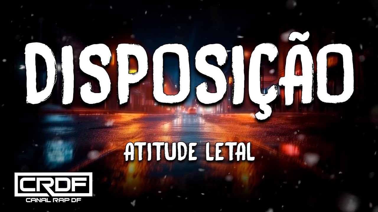 Atitude Letal - Disposição (Letra)