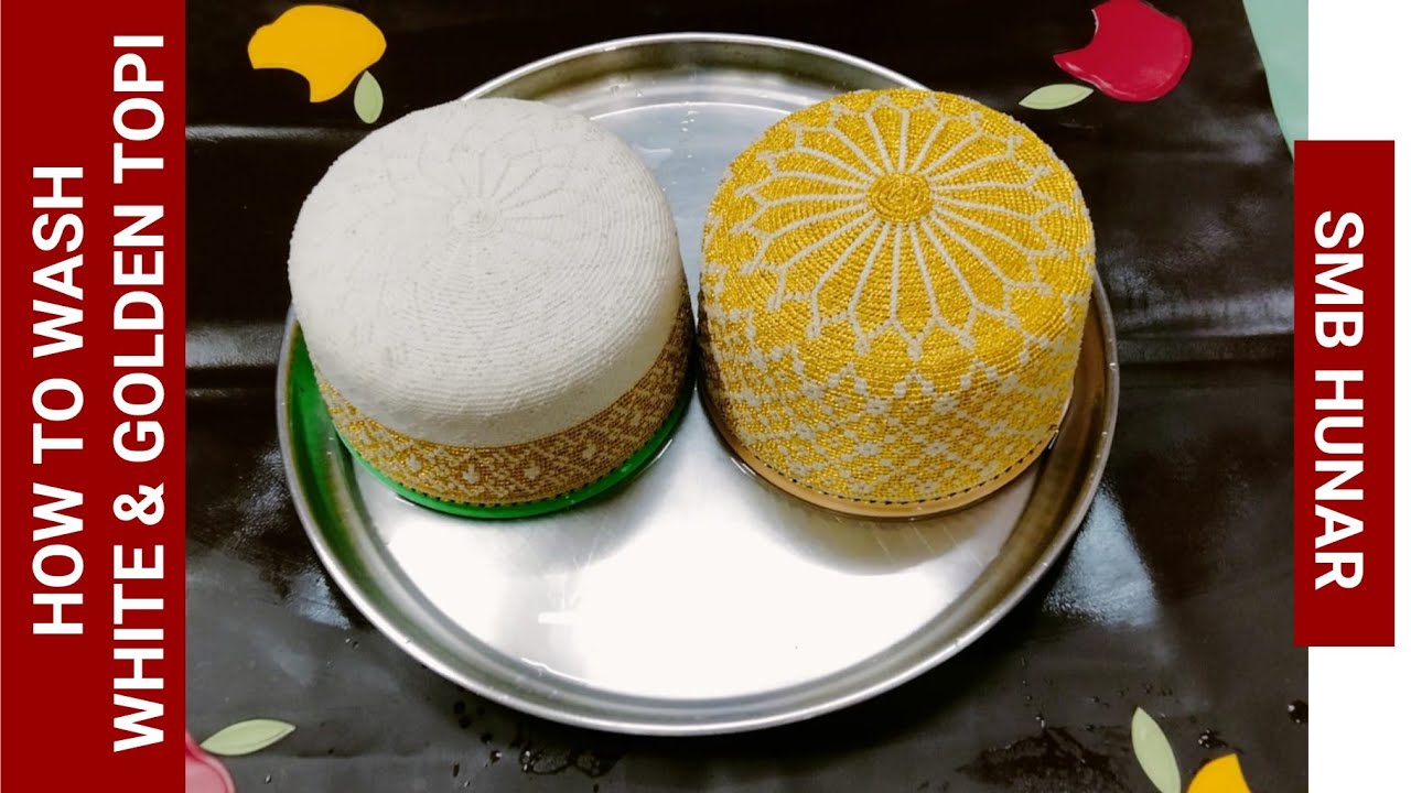 How To Wash White & Golden Topi Dawoodi Bohra Topi | How To Wash Bohra Topi 