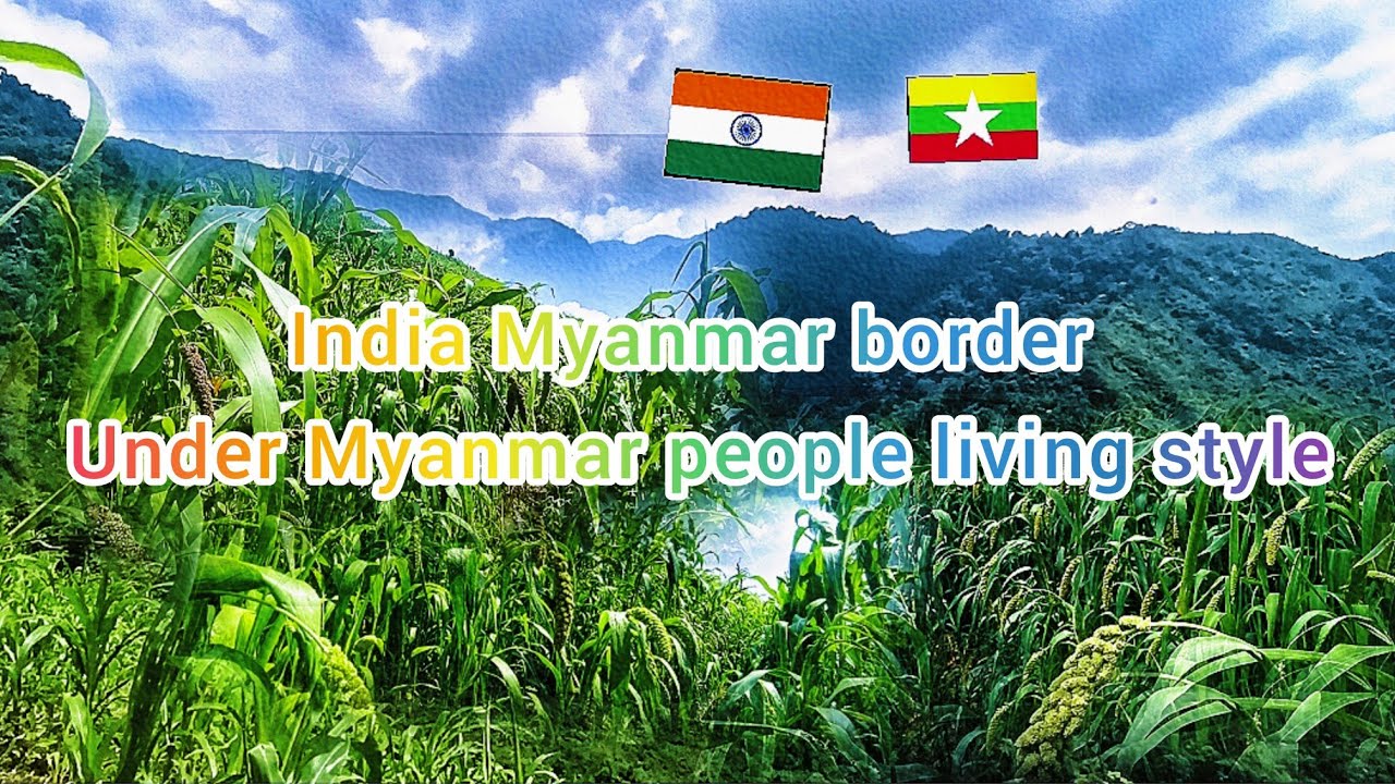 india myanmar border 🌽 corns farming style 