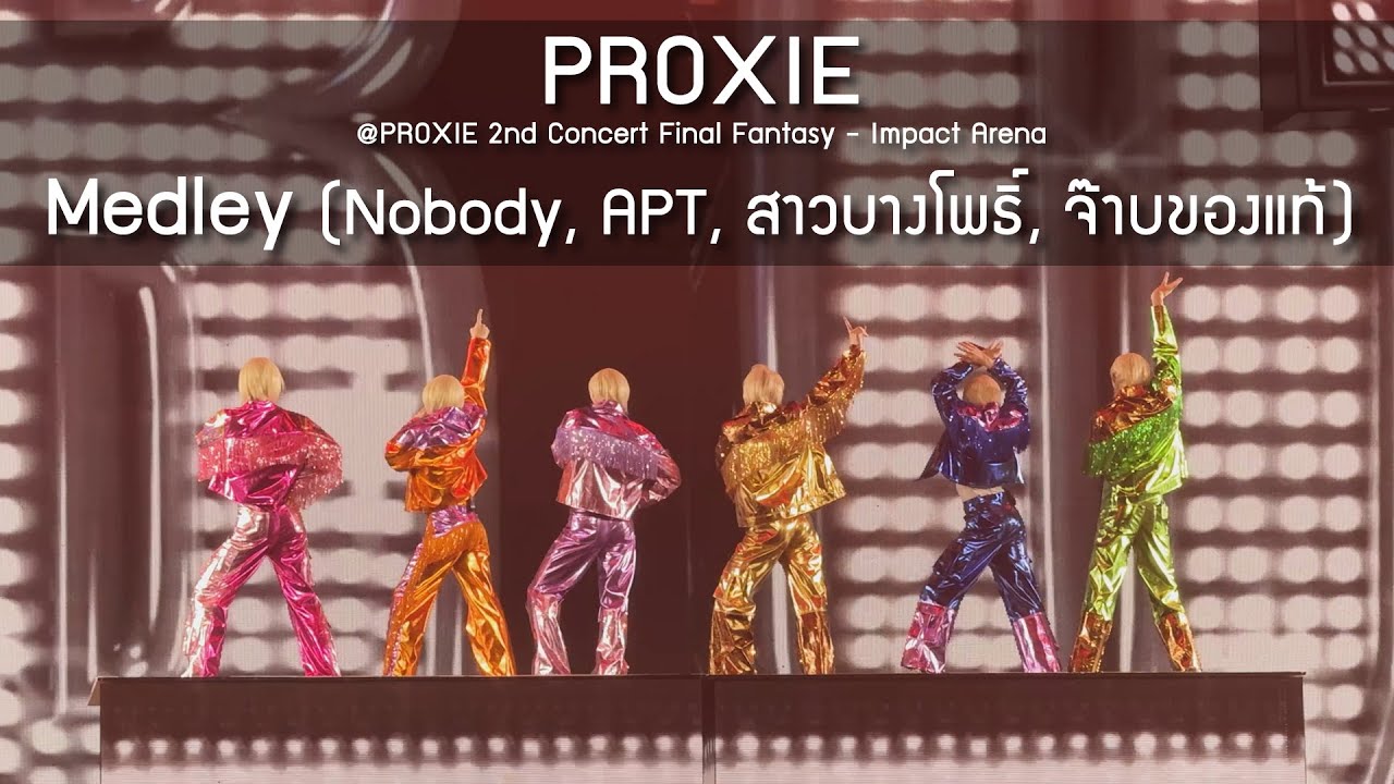 PROXIE - Medley (Nobody, APT, สาวบางโพธิ์, จ๊าบของแท้) @The Final Fantasy Concert - 16 Nov 24 [4K]
