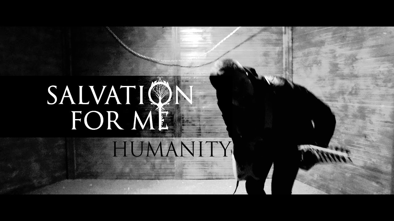 Salvation For Me - Humanity (OFFICIAL VIDEO 2016)