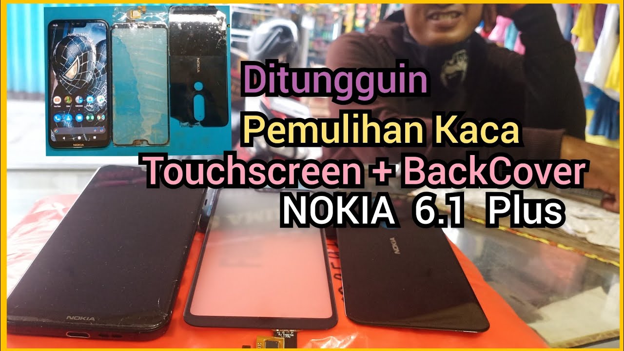 Pemulihan Kembali Touchscreen Nokia 6.1 Plus Serta BackCover