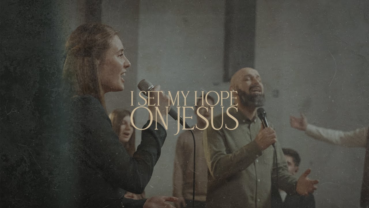 I Set My Hope On Jesus | Elim Music Ministry & Adi Kovaci