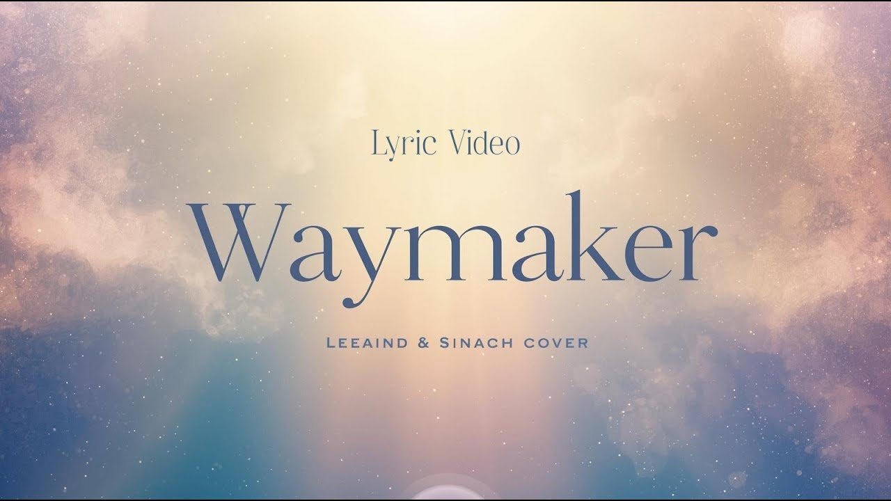 Waymaker (Live Worship Lyric Video) | Leeland & Sinach Cover