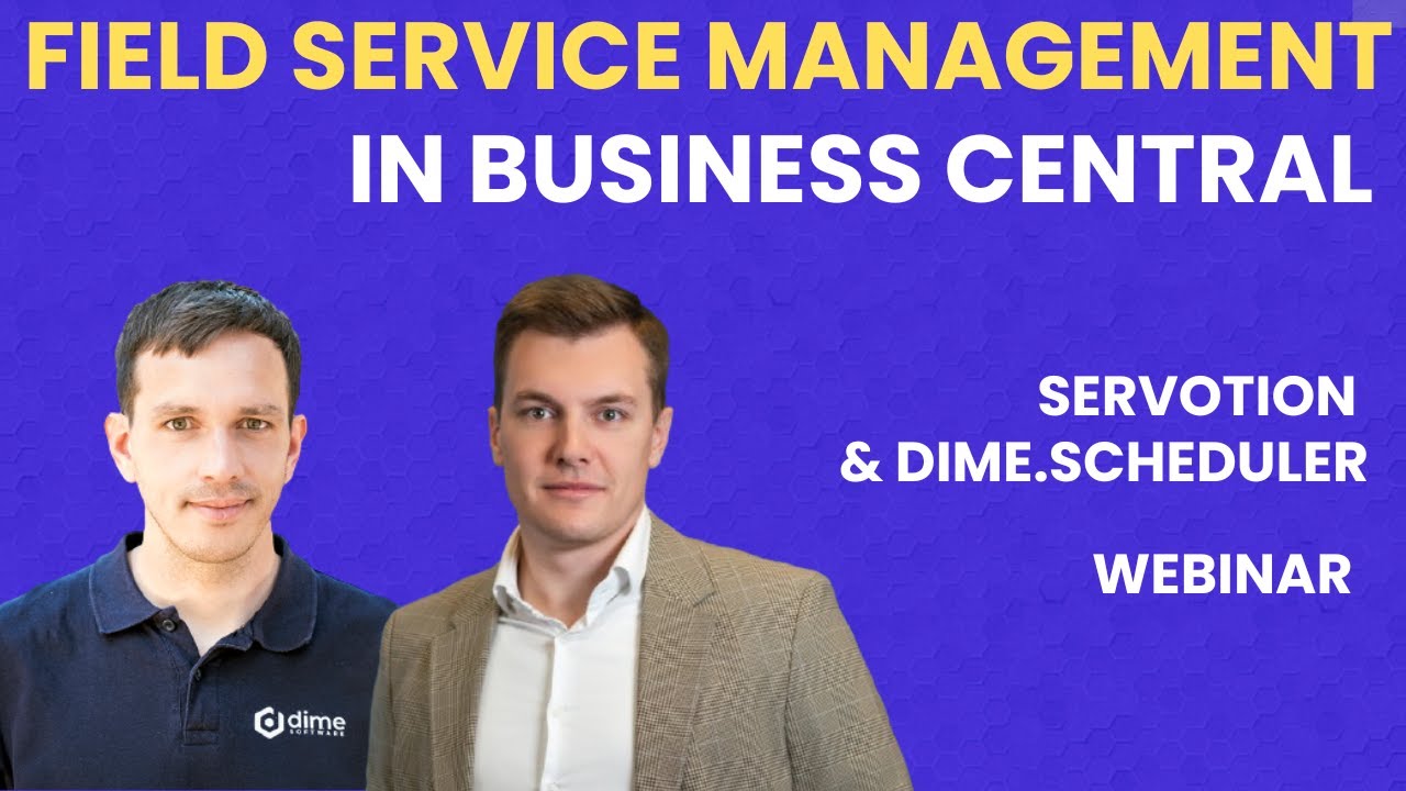 Business Central field service management with Servotion & Dime.Scheduler