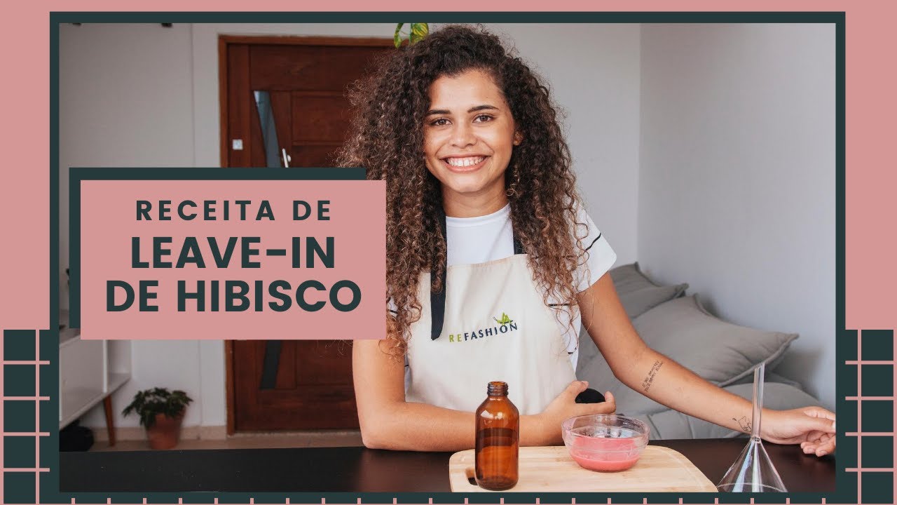 Como fazer um leave-in de hibisco | cosméticos naturais