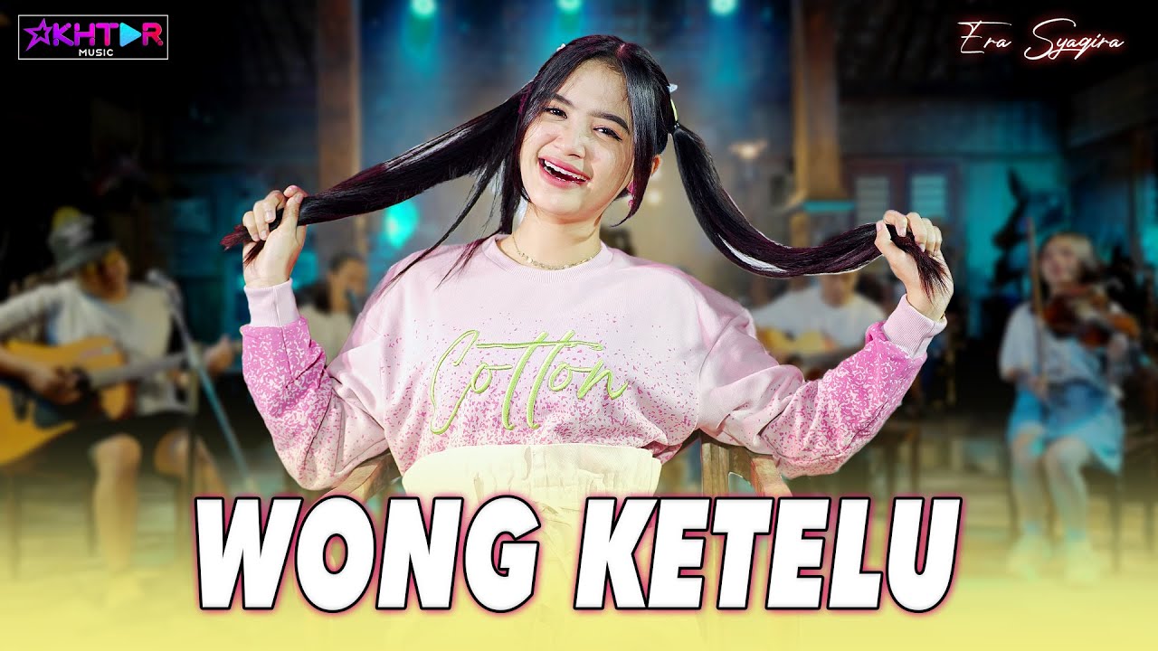 Era Syaqira - WONG KETELU | Statuse cuma wadon cadangan cuma dadi selingan