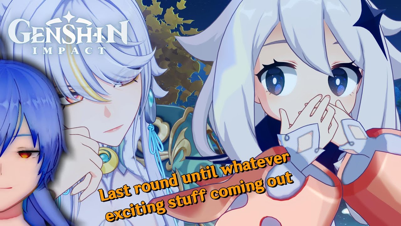 One More Round before Hiatus |  Genshin Impact Ver. Luna 4