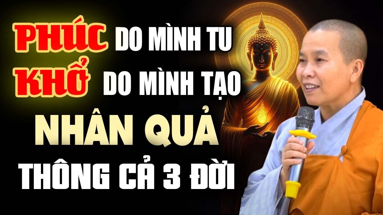 PHÚC Do Mình Tu KHỔ Do Mình Tạo NHÂN QUẢ Thông Cả 3 Đời | SC. Thích Nữ Như Lan