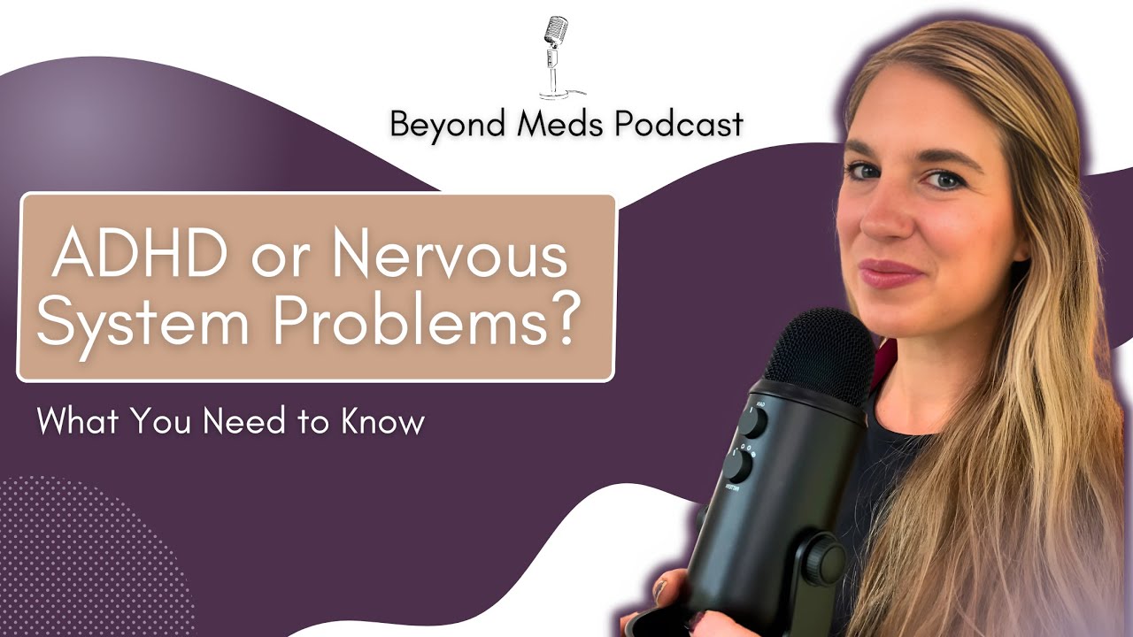 ADHD or Nervous System Problems? What You Need to Know