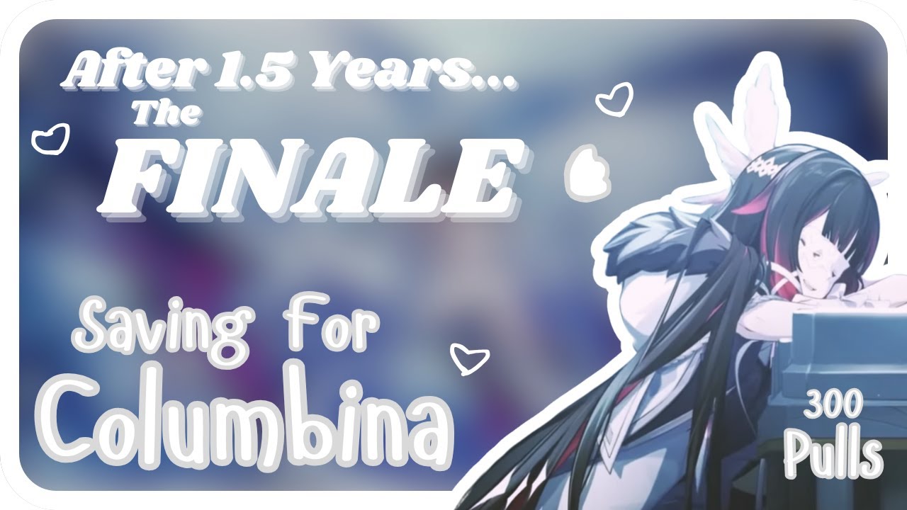 The Final Episode After 1 Year of Saving for Columbina...