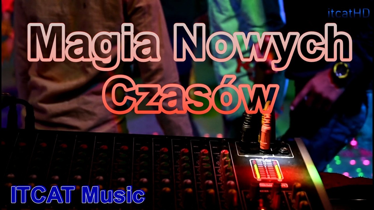 Magia Nowych Czasów - ITCAT Music (Remix) Piano & Dance @PiosenkiDiscoooo DJ Magia 2.0 #2026