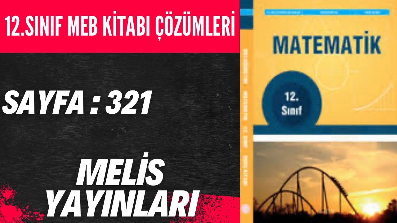 12. SINIF MEB MATEMATİK KİTABI ÇÖZÜMLERİ SAYFA 321  | MELİS YAYINLARI | 2025