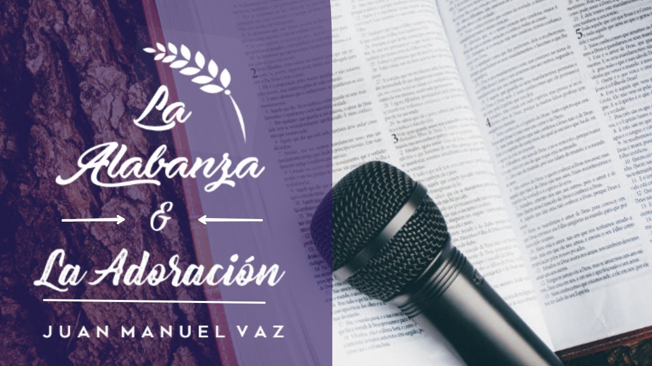 Alabanza y Adoración - Juan Manuel Vaz