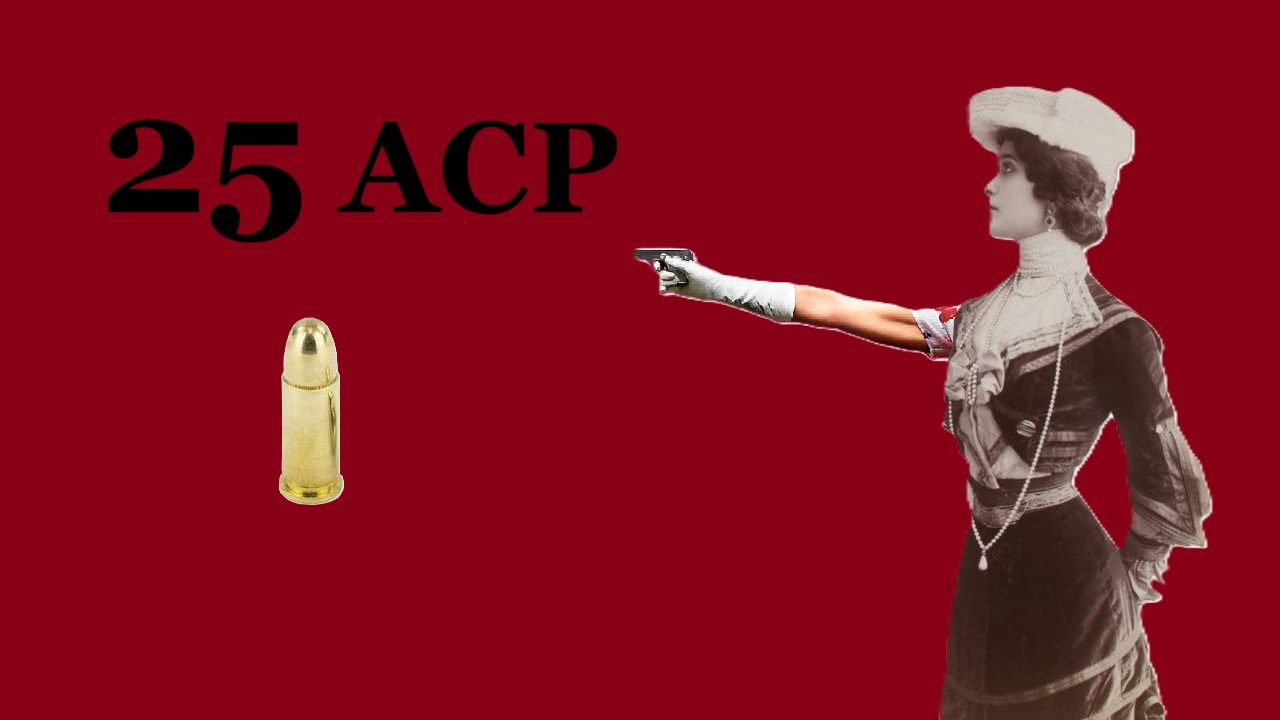 25 ACP, Where Did It Come From and Why is it Still Here?