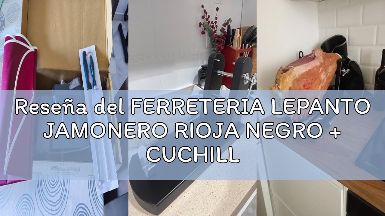 Reseña del FERRETERIA LEPANTO JAMONERO RIOJA NEGRO + CUCHILLO + CHAIRA + CUBRE JAMON LepantoHouse (C