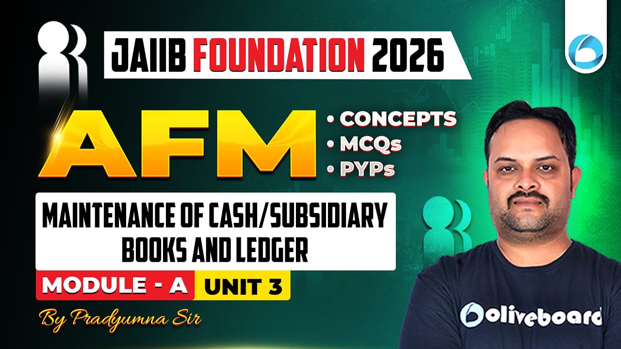 JAIIB AFM Module A Unit 3 | Maintenance of Cash/Subsidiary Books and Ledger | JAIIB Foundation 2026