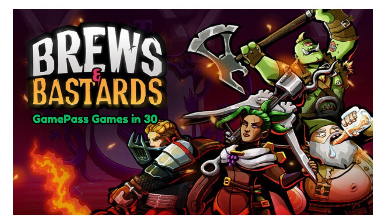 Brews and Bastards - GamePass Games in 30