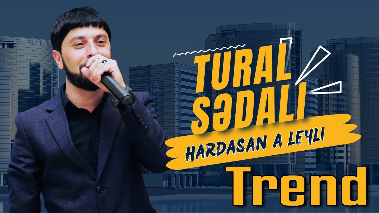 Tural Sedali - Hardasan A Leyli Leyli 2023 (Resmi Musiqi)