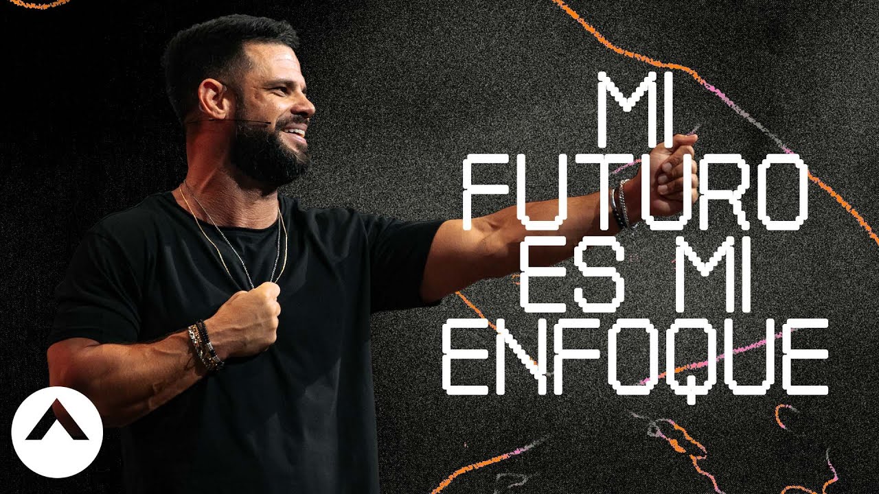 Mi Futuro Es Mi Enfoque | Pastor Steven Furtick | Elevation Church
