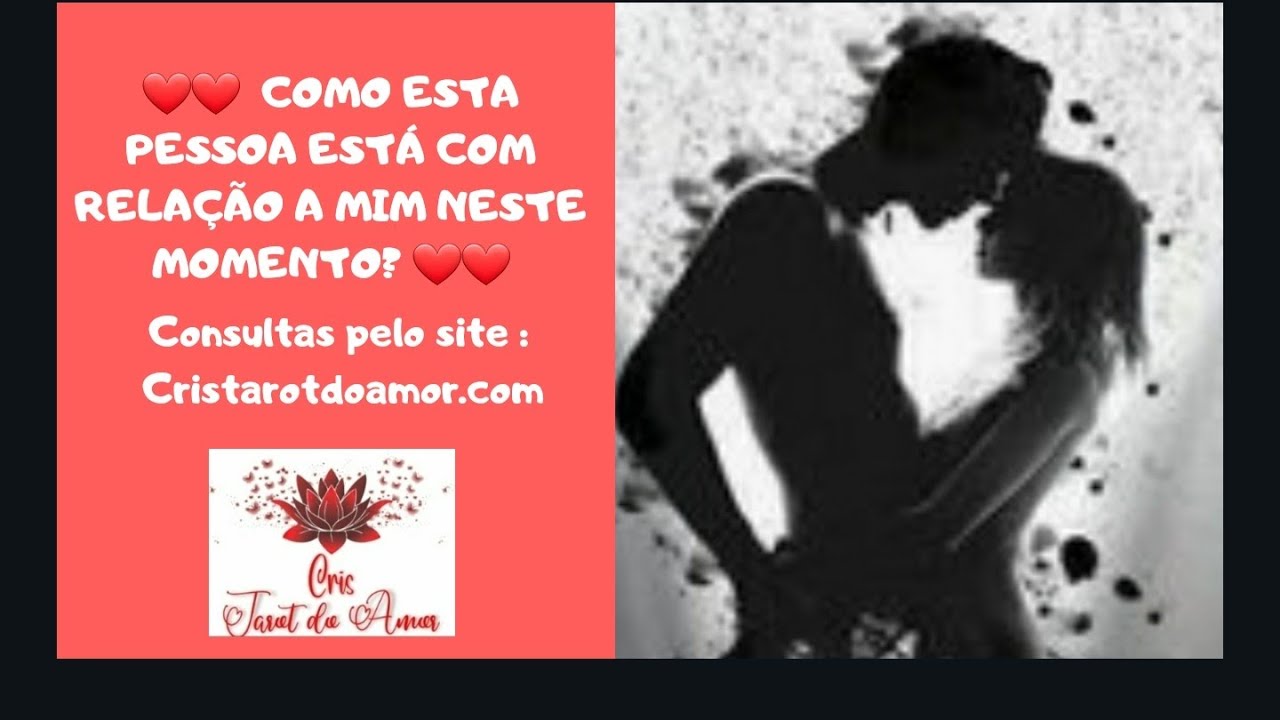 ❤❤  COMO ESTA PESSOA ESTÁ COM RELAÇÃO A MIM NESTE MOMENTO?  ⚘Agendamento: www.cristarotdoamor.com