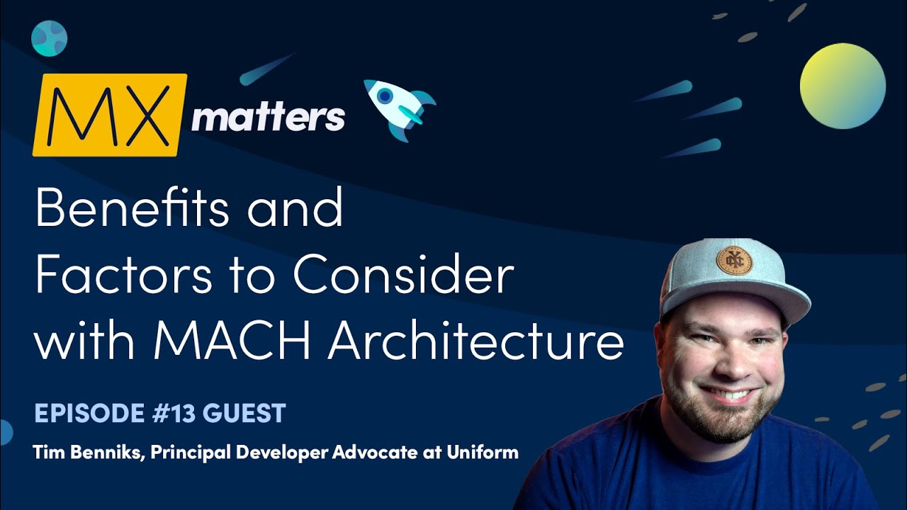 Benefits and Factors to Consider with MACH Architecture - MX Matters Episode #13