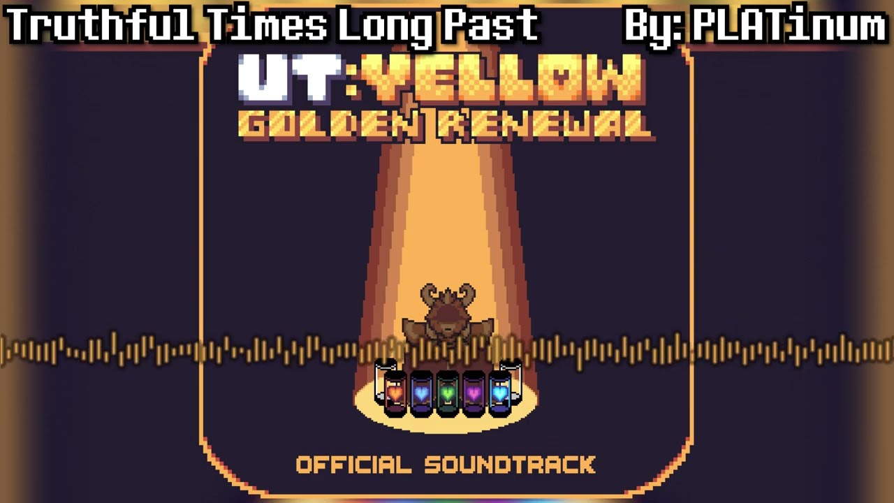 Truthful Times Long Past - UT: Yellow Golden Renewal OST