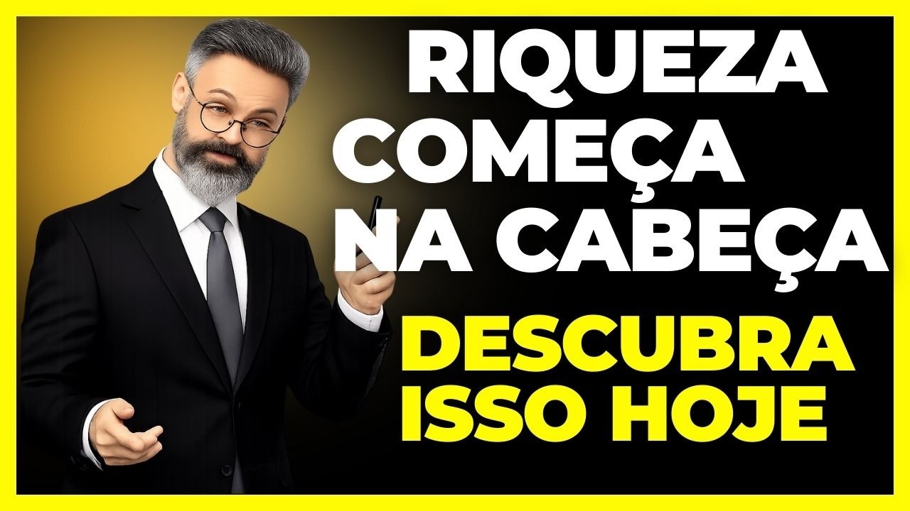 🚨 RIQUEZA COMEÇA NA MENTE — E QUASE NINGUÉM PERCEBE
