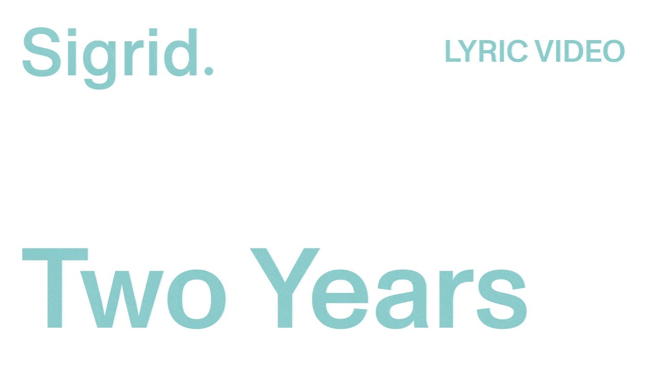 Sigrid - Two Years (Lyric Video)