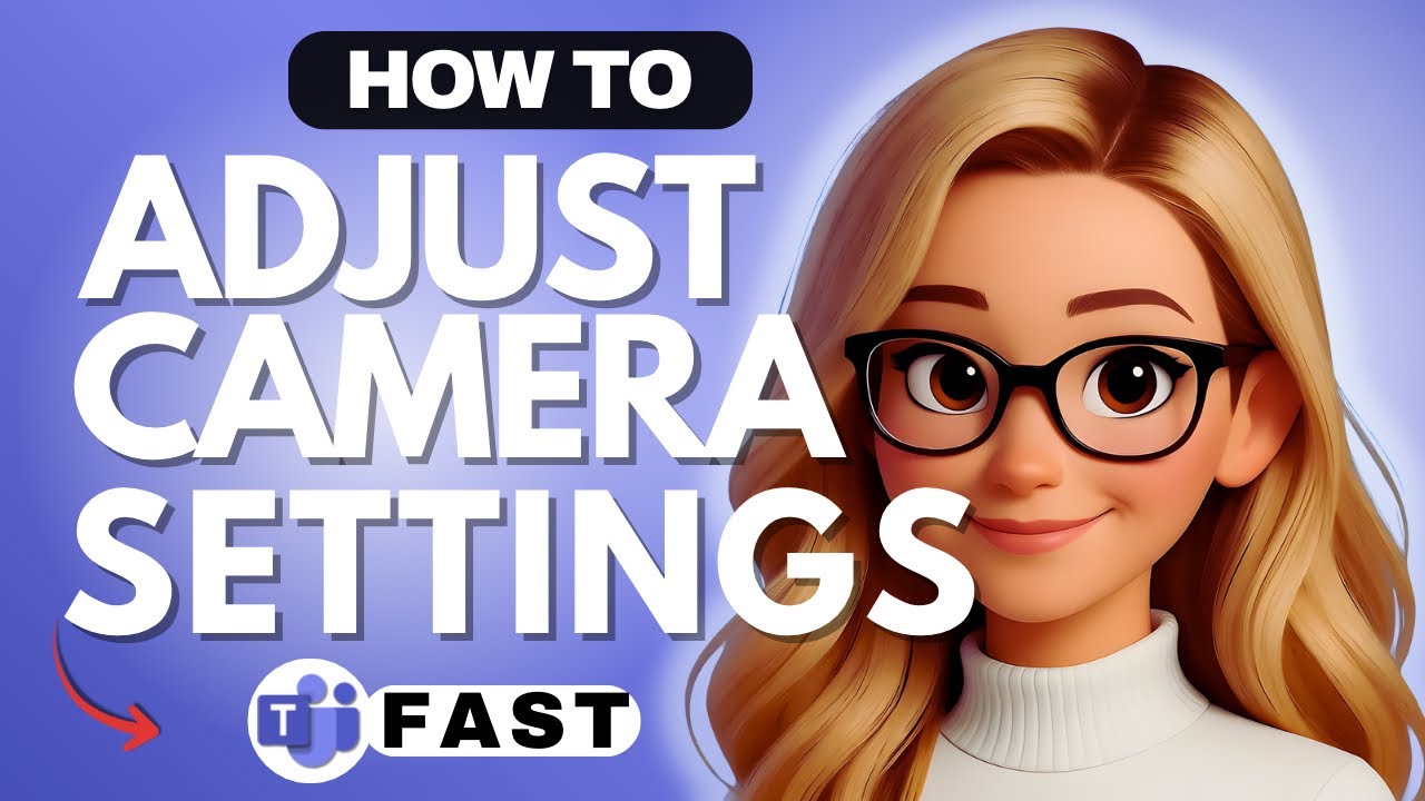 How to Adjust Camera Settings in Microsoft Teams - 2026