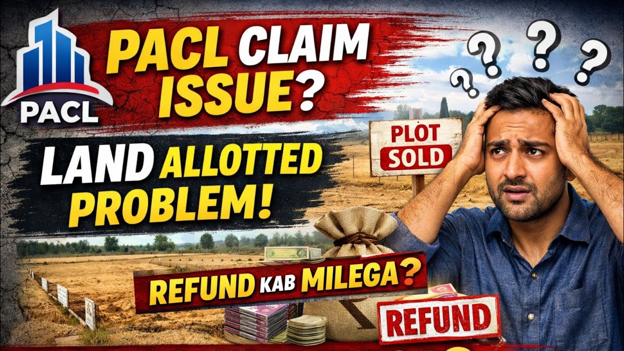 PACL Claim Issue 😱 | Land Allotted Problem Plot Sold Case | Refund Kab Milega? 💰 Latest Update 2026