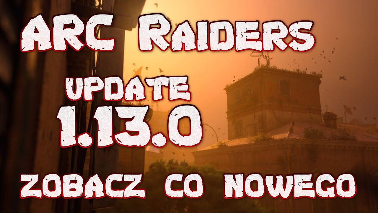 ARC Raiders PL Polska Nowy PATCH Styczniowy Czy Jest Dobry