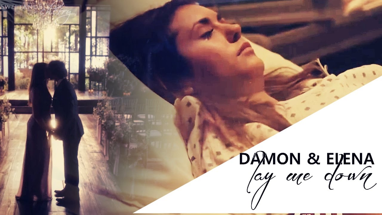 Damon & Elena | Lay Me Down [6x21/6x22]
