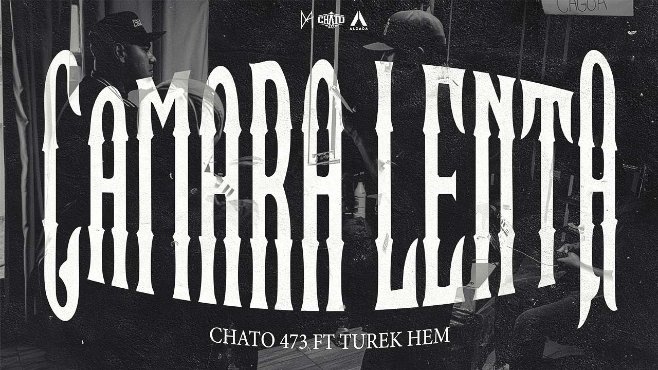 Chato 473 x Turek Hem - Cámara Lenta