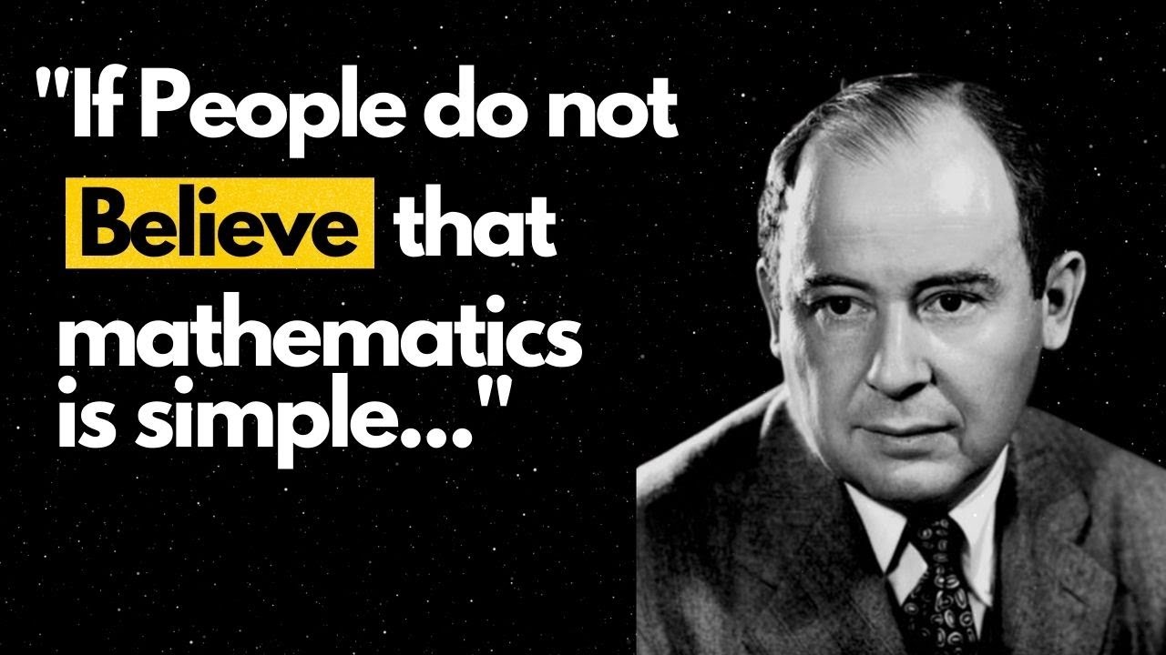 A few of John von Neumann's thoughts every math student must hear at least once.