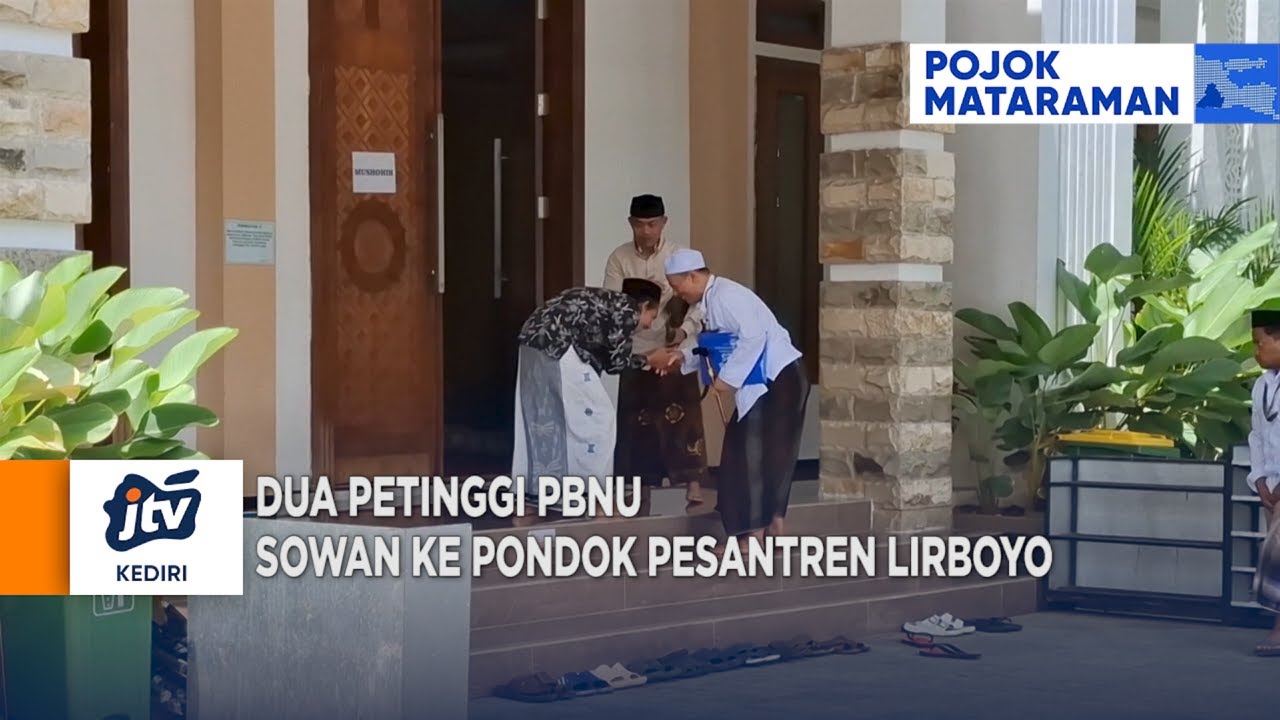 KEDIRI - Kediri Dua Petinggi PBNU Sowan Ke Pondok Pesantren Lirboyo