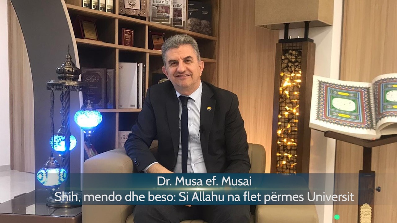 Musa Musai - Shih, mendo dhe beso, si Allahu na flet përmes universit