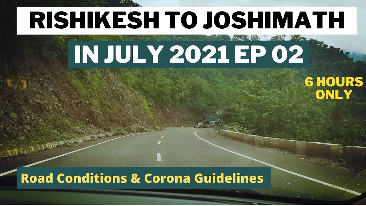Rishikesh to Joshimath EP 02 | Month of July 2021 | Road & weather conditions | Corona Guidelines